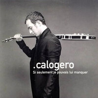 Si seulement je pouvais lui manquer - Calogero