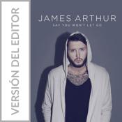 Say You Won’t Let Go - James Arthur