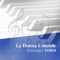 La donna è mobile - Giuseppe Verdi
