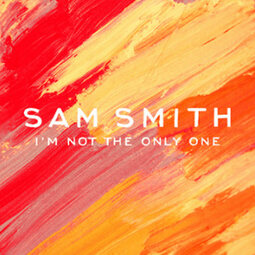 I'm not the only one - Sam Smith