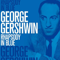 Rhapsody in Blue - George Gershwin